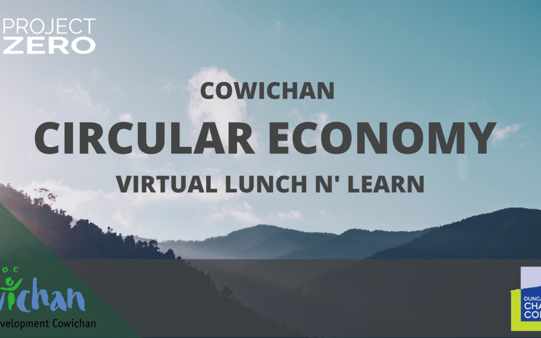 Cowichan Circular Economy Virtual Lunch n’ Learn